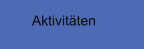 Aktivitäten