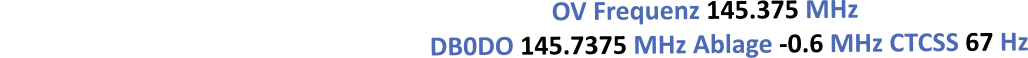 OV Frequenz 145.375 MHz DB0DO 145.7375 MHz Ablage -0.6 MHz CTCSS 67 Hz